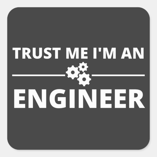 Trust me, I'm an Engineer Square Sticker (Front)