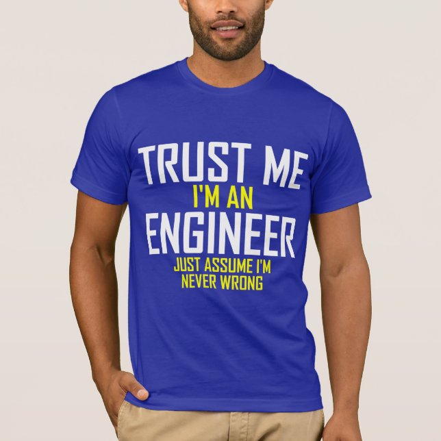 Trust Me - I'm an Engineer T-Shirt (Front)