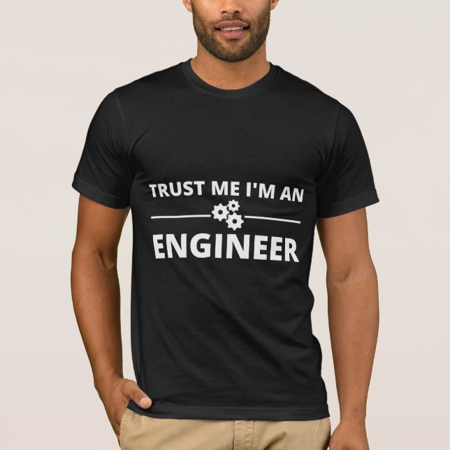 Trust me, I'm an Engineer T-Shirt (Front)