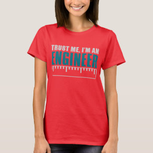 Trust me. I'm an engineer T-Shirt