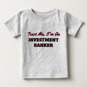 Trust me I'm an Investment Banker Baby T-Shirt