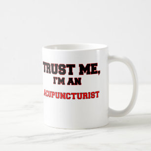 Trust Me I'm an My Acupuncturist Coffee Mug