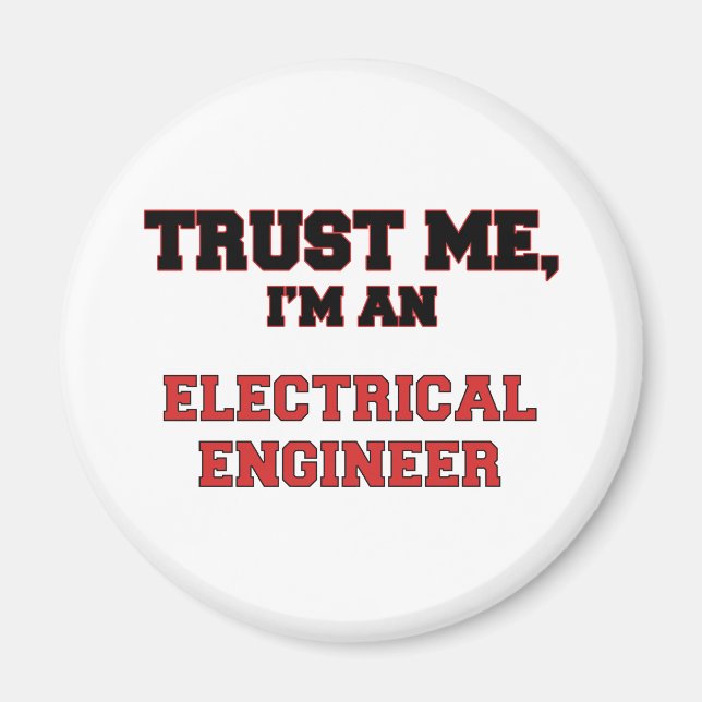 Trust Me I'm an My Electrical Engineer Magnet (Front)