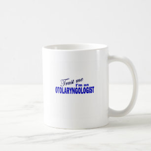 Trust Me I'm an otolaryngologist Coffee Mug