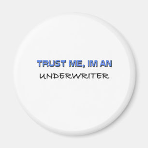 Trust Me I'm an Underwriter Magnet