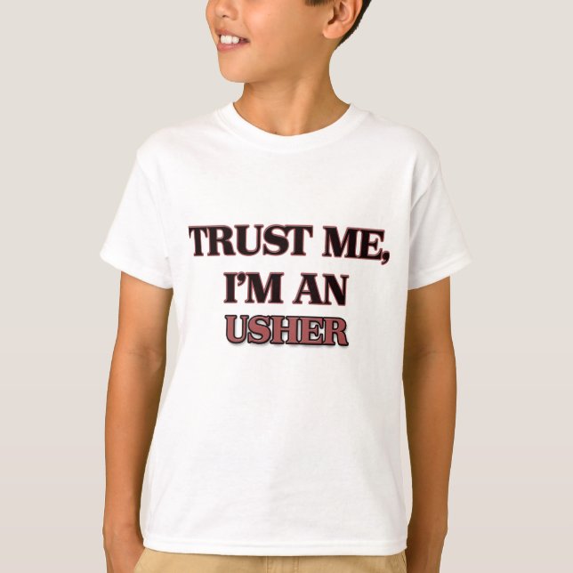 Trust Me I'm an Usher T-Shirt (Front)