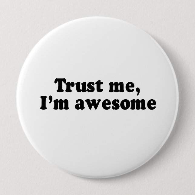 TRUST ME, I'M AWESOME 10 CM ROUND BADGE (Front)