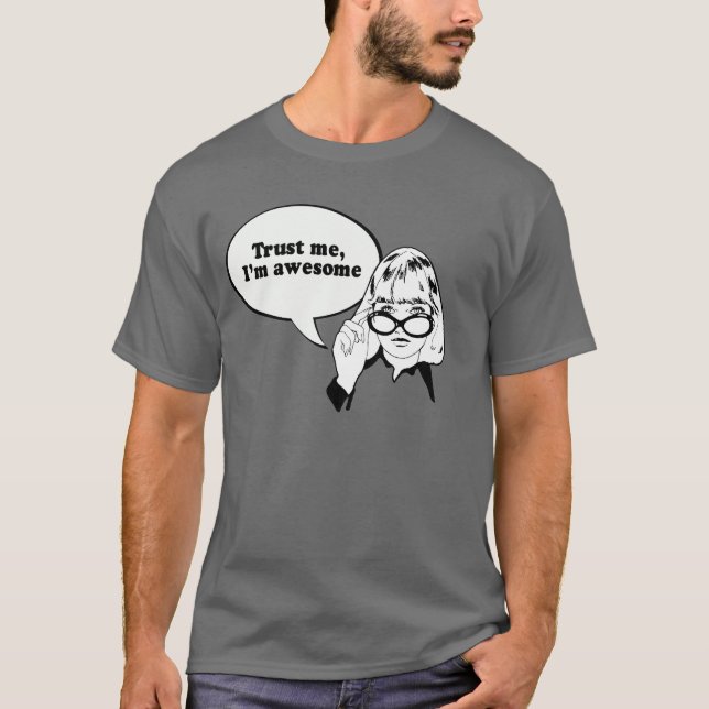 TRUST ME, I'M AWESOME T-Shirt (Front)