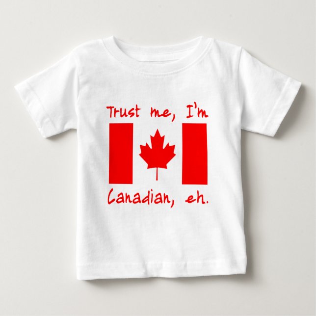 Trust Me I'm Canadian Products Baby T-Shirt (Front)