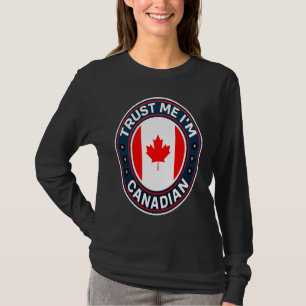 Trust Me I'm Canadian T-Shirt