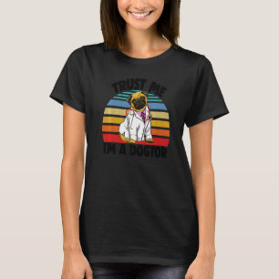 Trust Me I'm Dogtor Pug Retro  Women Love Doggy Do T-Shirt