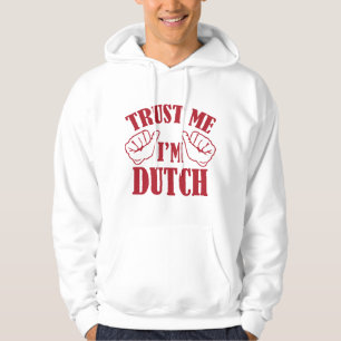 Trust Me I'm Dutch Hoodie
