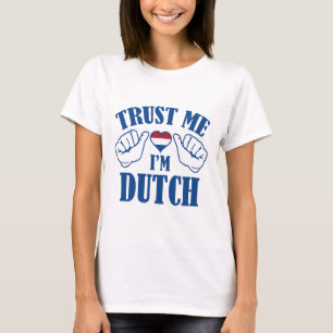 Trust Me I'm Dutch T-Shirt