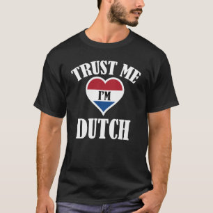 Trust Me I'm Dutch T-Shirt