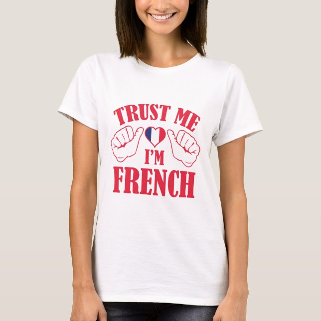 Trust Me I'm French T-Shirt (Front)
