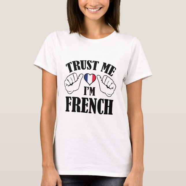 Trust Me I'm French T-Shirt (Front)