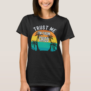 Trust Me I'm From Chico Tropical Trees Vintage T-Shirt