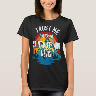 Trust Me I'm From Saint Kitts And Nevis Colourful  T-Shirt