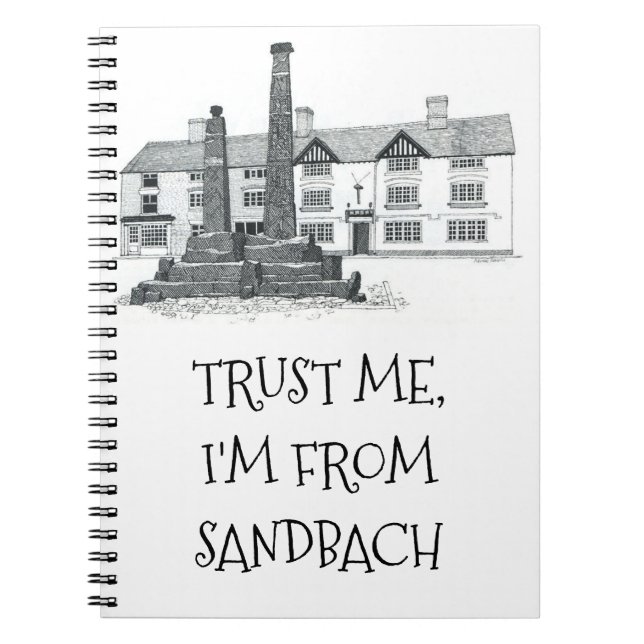 TRUST ME, I'M FROM SANDBACH (editable) Notebook (Front)