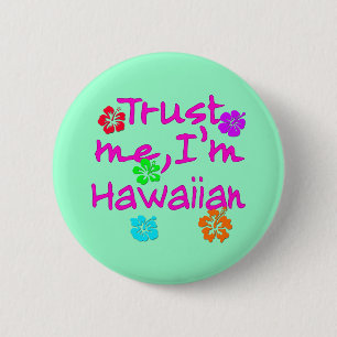 Trust Me I'm Hawaiian Products 6 Cm Round Badge