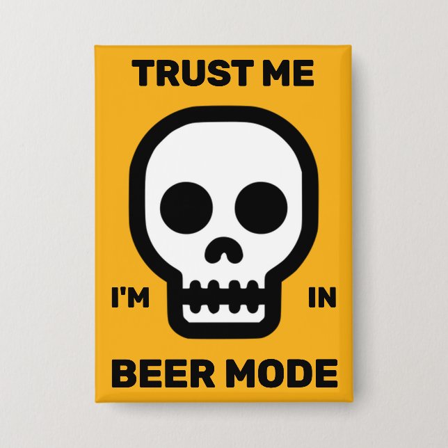 Trust Me - I'm In Beer Mode™ Button (Front)