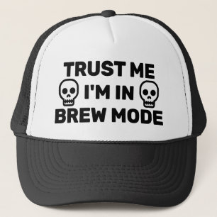 Trust Me - I'm In Brew Mode™ Trucker Hat