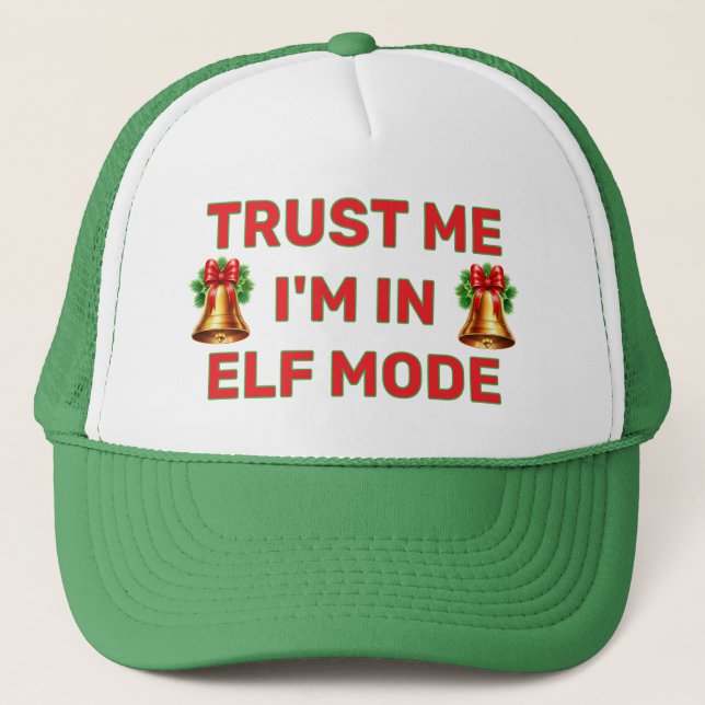 Trust Me - I'm In Elf Mode™ Trucker Hat (Front)