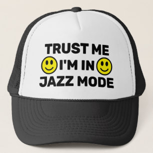 Trust Me - I'm In Jazz Mode™ Trucker Hat