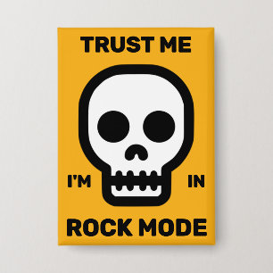 Trust Me - I'm In Rock Mode™ Button
