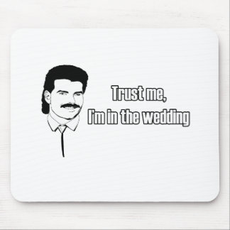Trust Me Im In The Wedding Mouse Pad