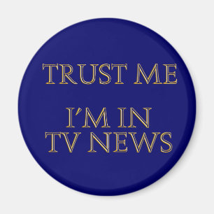 Trust me, I'm in TV News Magnet