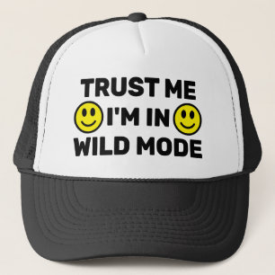 Trust Me - I'm In Wild Mode™ Trucker Hat