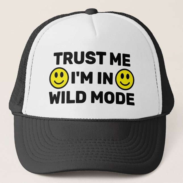 Trust Me - I'm In Wild Mode™ Trucker Hat (Front)