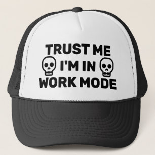 Trust Me - I'm In Work Mode™ Trucker Hat
