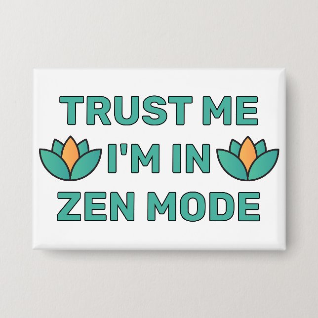 Trust Me- I'm In Zen Mode™  Button (Front)