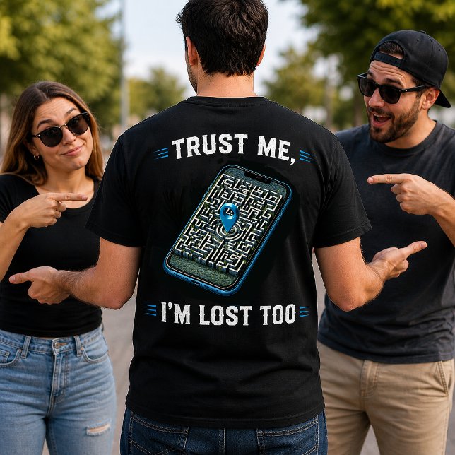 Trust Me I'm Lost Too Funny GPS Shirt (Creator Uploaded)