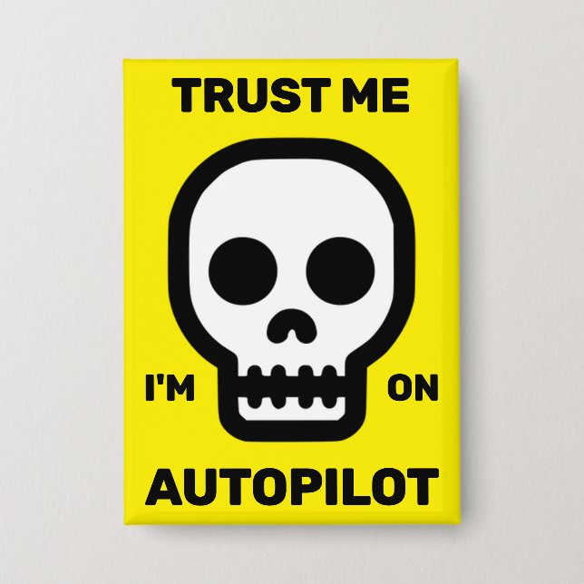 Trust Me - I'm On Autopilot™ Button (Front)