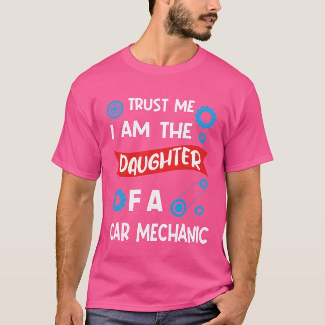 Trust me Im the Daughter of Car Mechanic friends g T-Shirt (Front)