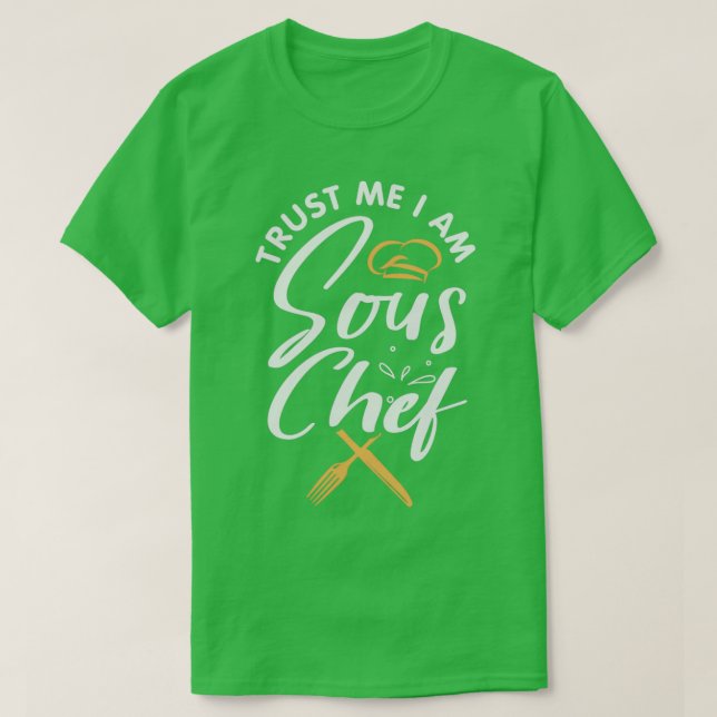Trust me Im the sous chef Design for a Sous chef  T-Shirt (Design Front)