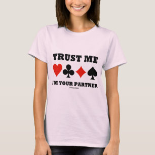 Trust Me I'm Your Partner (Bridge Card Suits) T-Shirt
