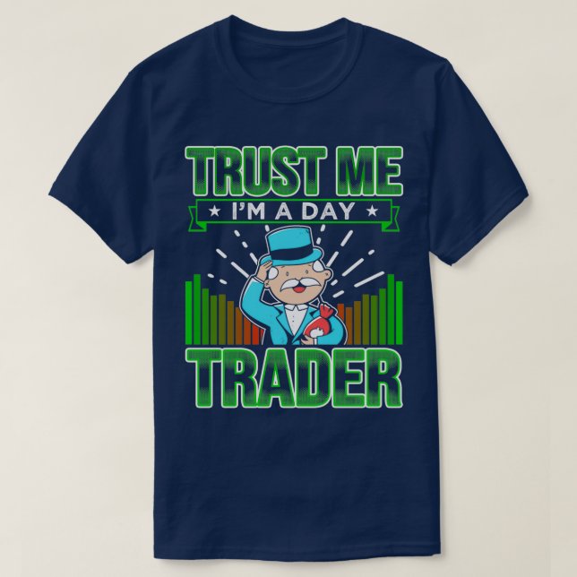 Trust Me Ix27m A Day Trader 2 T-Shirt (Design Front)