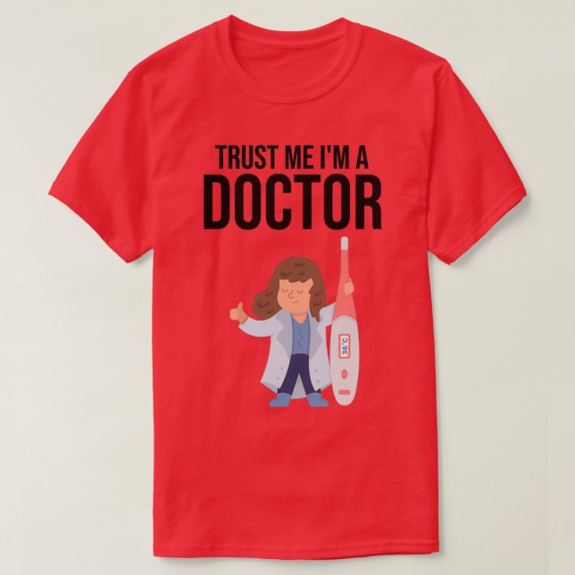 Trust Me Ix27m a Doctor 7 T-Shirt (Design Front)