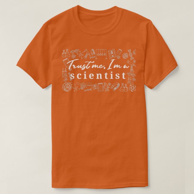 Trust me Ix27m a scientist 1 T-Shirt (Design Front)