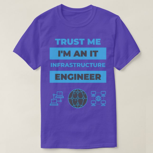 Trust Me Ix27m an Infrastructure Engineer T-Shirt (Design Front)