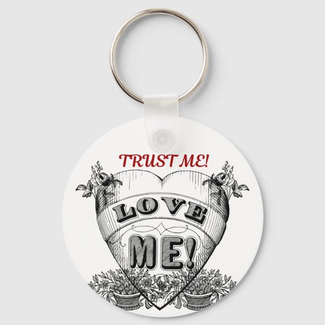 trust me! love me!  key ring (Front)