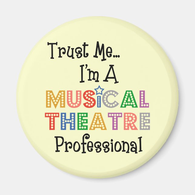 Trust Me...Musical Theatre Pro Magnet (Front)