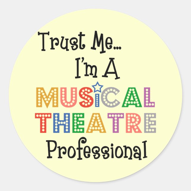 Trust Me...Musical Theatre Pro Stickers (Front)