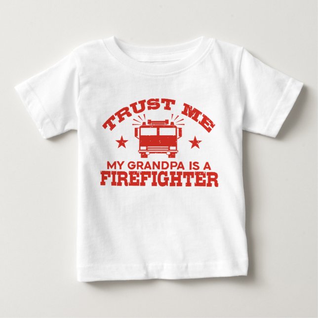 Trust Me My Grandpa is a Firefighter Baby T-Shirt (Front)