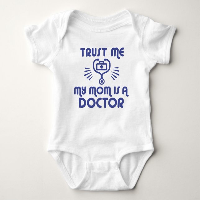 Trust Me My Mum is a Doctor Baby Bodysuit (Front)
