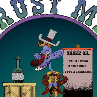Trust Me Snake Oil Saleseman 